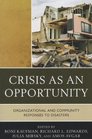 Crisis as an Opportunity Organizational and Community Responses to Disasters