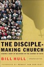 DiscipleMaking Church The Leading a Body of Believers on the Journey of Faith