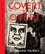 OBEY Covert to Overt The Underground/Overground Art of Shepard Fairey