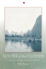 South of the Clouds Travels in Southwest China