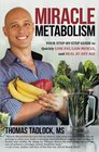 Miracle Metabolism: Your Step-by-Step Guide to Quickly Lose Fat, Gain Muscle, and Heal at Any Age