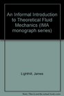 An Informal Introduction to Theoretical Fluid Mechanics