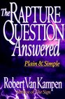 The Rapture Question Answered Plain and Simple