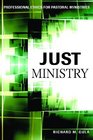 Just Ministry: Professional Ethics for Pastoral Ministers