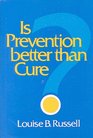 Is Prevention Better Than Cure