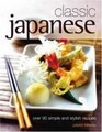 Classic Japanese Over 90 simple and stylish recipes