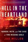 Hell in the Heartland Murder Meth and the Case of Two Missing Girls