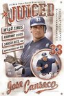 Juiced  Wild Times Rampant 'Roids Smash Hits and How Baseball Got Big