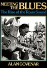 Meeting the Blues The Rise of the Texas Sound