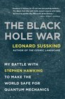 The Black Hole War My Battle with Stephen Hawking to Make the World Safe for Quantum Mechanics