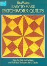 Easy-To-Make Patchwork Quilts: Step-By-Step Instructions and Full-Size Templates for 12 Quilts