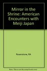 Mirror in the Shrine American Encounters With Meiji Japan
