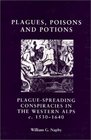 Plagues Poisons And Potions Plague Spreading Conspiracies in the Western Alps c15301640