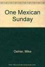 One Mexican Sunday