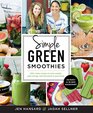 Simple Green Smoothies 100 Quick and Tasty Recipes to Lose Weight Gain Energy  Feel Great in Your Body