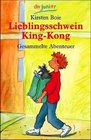 Lieblingsschwein King Kong Gesammelte Abenteuer