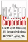 The Naked Corporation How the Age of Transparency Will Revolutionize Business