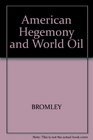 American Hegemony and World Oil