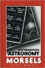 Mathematical Astronomy Morsels