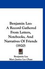 Benjamin Lee A Record Gathered From Letters Notebooks And Narratives Of Friends