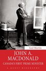 John A Macdonald Canada's First Prime Minister