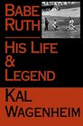 Babe Ruth His Life and Legend