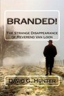 Branded The Strange Disappearance of Reverend Van Loon