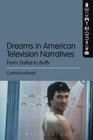 Dreams in American Television Narratives From Dallas to Buffy