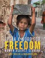 Speak a Word for Freedom: Women against Slavery