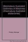 Bloomsbury Illustrated Dictionary of Machines