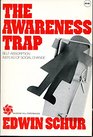 The awareness trap Selfabsorption instead of social change