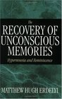 The Recovery of Unconscious Memories  Hypermnesia and Reminiscence