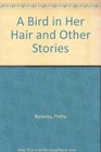 A Bird in Her Hair and Other Stories