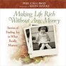 Making Life Rich Without Any Money Gift Edition Stories of Finding Joy in What Really Matters