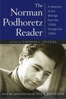 The Norman Podhoretz Reader  A Selection of His Writings from the 1950s through the 1990s