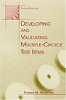 Developing and Validating MultipleChoice Test Items