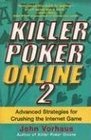 Killer Poker Online Vol 2 Advanced Strategies for Crushing the Internet Game