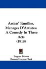 Artists' Families Menages D'Artistes A Comedy In Three Acts