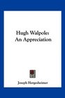 Hugh Walpole An Appreciation