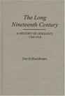 The Long Nineteenth Century A History of Germany 17801918