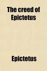 The creed of Epictetus