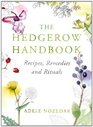 The Hedgerow Handbook Recipes Remedies and Rituals