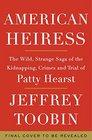 American Heiress The Wild Strange Saga of Patty Hearst and the Symbionese Liberation Army