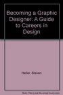 Becoming a Graphic Designer A Guide to Careers in Design