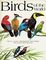 Birds of the World A Survey of the TwentySeven Orders and One Hundred and FiftyFive Families