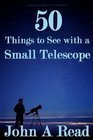 50 Things To See With A Small Telescope
