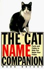 The Cat Name Companion Facts and Fables to Help You Name Your Feline