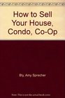 How to Sell Your House Condo CoOp