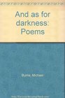 And as for darkness Poems