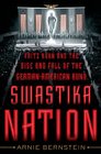 Swastika Nation Fritz Kuhn and the Rise and Fall of the GermanAmerican Bund